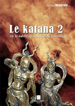 "Le katana 2 ou le sabre de combat du samouraï", Gilles Bongrain